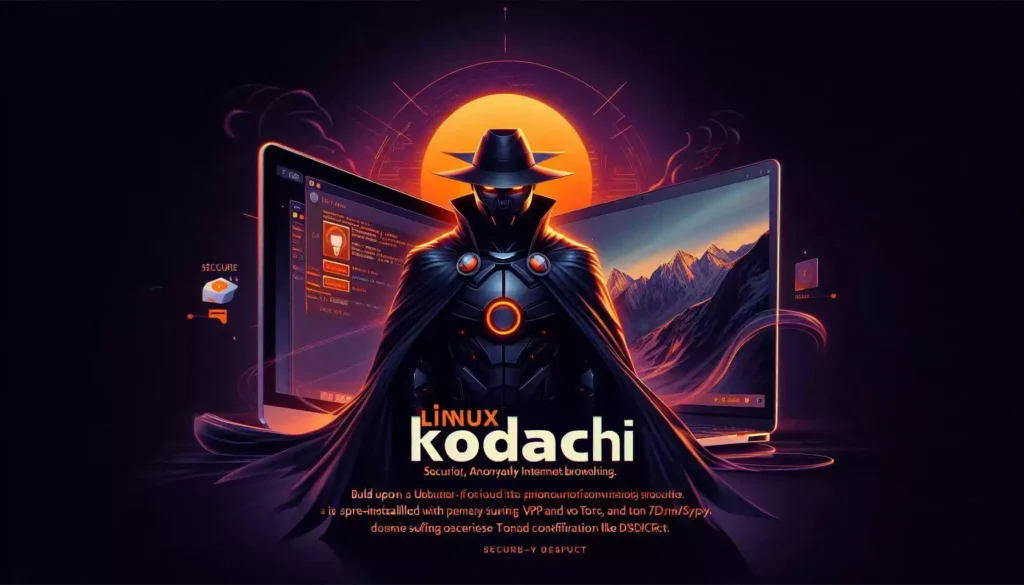 Linux Kodachi A secure, privacy focused Linux distro based on Debian, ideal for anonymous browsing and online protection